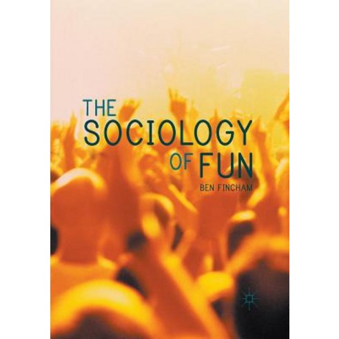 The Sociology of Fun, Palgrave Macmillan