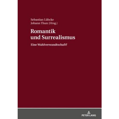 Romantik Und Surrealismus: Eine Wahlverwandtschaft? Hardcover, Peter Lang Gmbh, Internationaler Verlag Der W