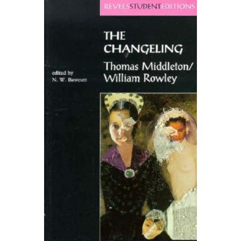 The Changeling: Thomas Middleton & Willlliam Rowley Paperback, Manchester University Press