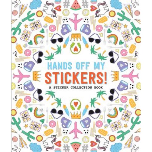 Hands Off My Stickers!: A Sticker Collection Book Hardcover, Workman Publishing