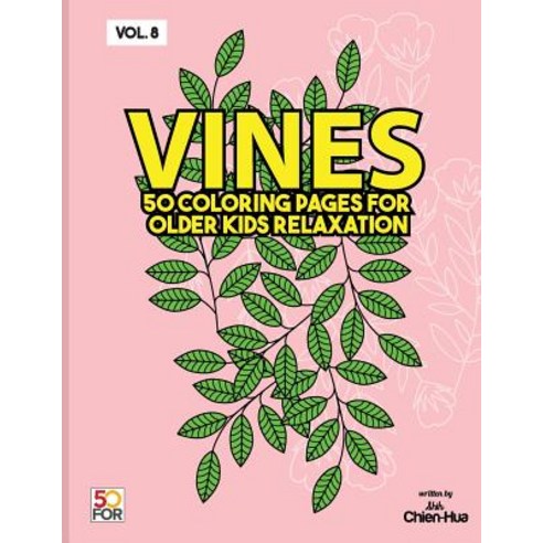 Vines 50 Coloring Pages for Older Kids Relaxation Vol.8 Paperback, Createspace Independent Publishing Platform