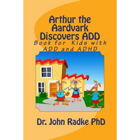 Arthur the Aardvark Discovers Add: Help Book for Children with Add and ADHD Paperback, Createspace Independent Publishing Platform