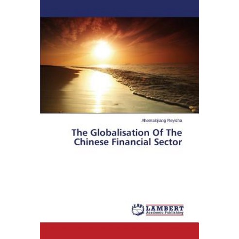 The Globalisation of the Chinese Financial Sector Paperback, LAP Lambert Academic Publishing