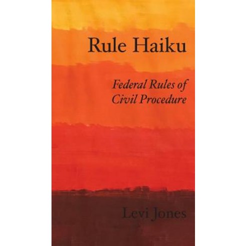 Rule Haiku: Federal Rules of Civil Procedure Hardcover, Levi Jones