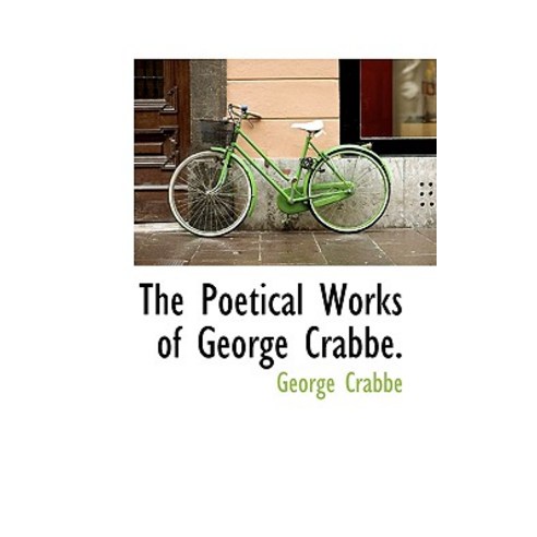 The Poetical Works of George Crabbe. Paperback, BiblioLife
