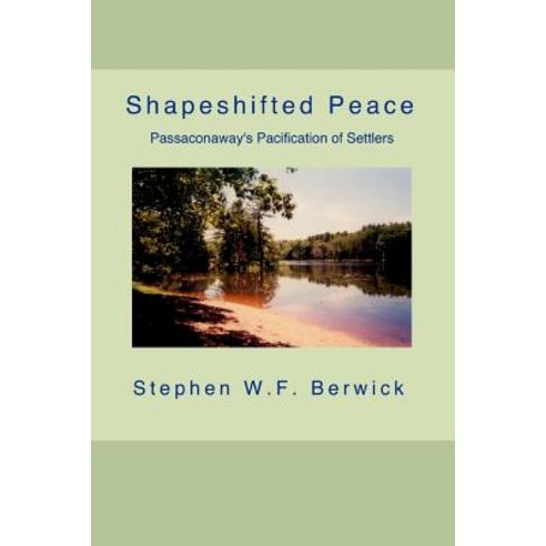 Shapeshifted Peace: Passaconaway''s Pacification of Settlers Paperback, Parisburg Publishing