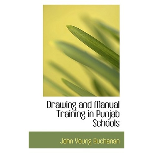 Drawing and Manual Training in Punjab Schools Paperback, BiblioLife