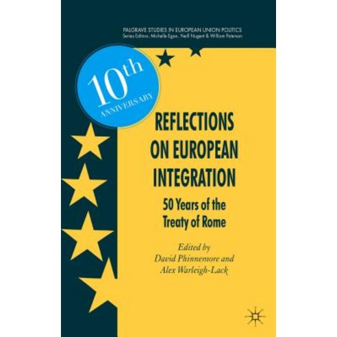Reflections on European Integration: 50 Years of the Treaty of Rome Paperback, Palgrave MacMillan