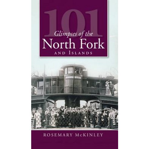 101 Glimpses of the North Fork and the Islands Hardcover, History Press Library Editions