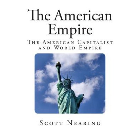The American Empire: The American Capitalist and World Empire Paperback, Createspace