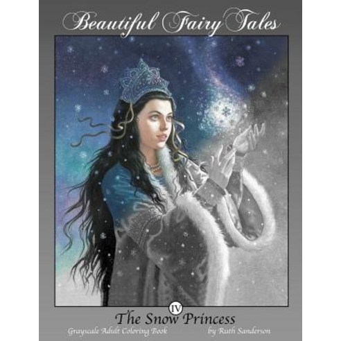 The Snow Princess: Grayscale Adult Coloring Book Paperback, Createspace Independent Publishing Platform
