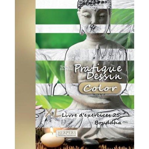Pratique Dessin [Color] - XL Livre D''Exercices 25: Bouddha Paperback, Createspace Independent Publishing Platform