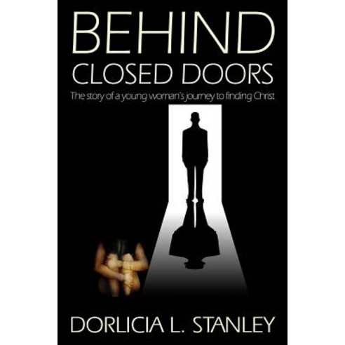 Behind Closed Doors: The Story of a Young Woman''s Journey to Finding Christ Paperback, Winder Ministries, Incorporated