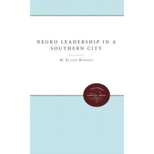 Negro Leadership in a Southern City Paperback, University of North Carolina Press