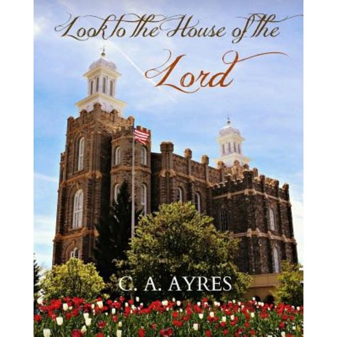 Look to the House of the Lord Paperback, Createspace Independent Publishing Platform