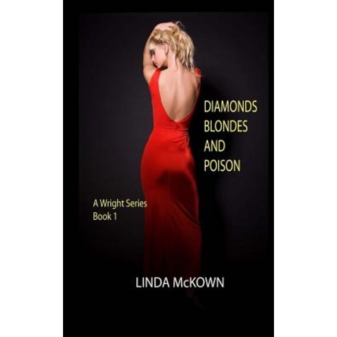 Diamonds Blondes and Poison: A Wright Series Book 1 Paperback, Lindamckownauthor LLC