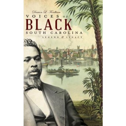 Voices of Black South Carolina: Legend & Legacy Hardcover, History Press Library Editions