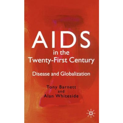 AIDS in the Twenty-First Century: Disease and Globalization Hardcover, Palgrave MacMillan