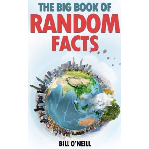 The Big Book of Random Facts: 1000 Interesting Facts and Trivia Paperback, Createspace Independent Publishing Platform