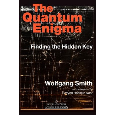 The Quantum Enigma: Finding the Hidden Key 3rd Edition Paperback, Angelico Press