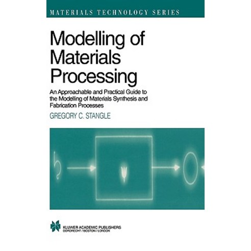 Modelling of Materials Processing: An Approachable and Practical Guide Paperback, Springer