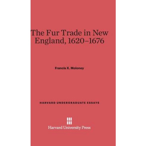 The Fur Trade in New England 1620-1676 Hardcover, Harvard University Press