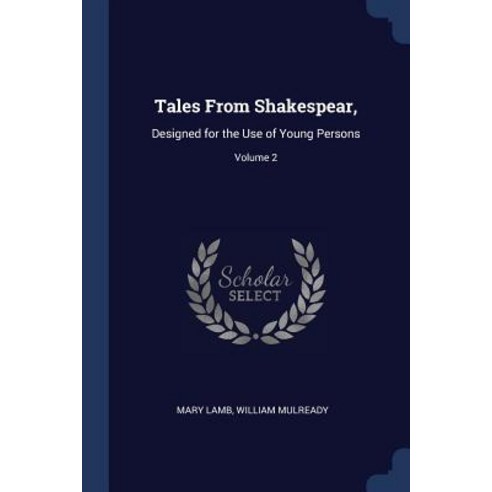 Tales from Shakespear : Designed for the Use of Young Persons; Volume 2 Paperback, Sagwan Press