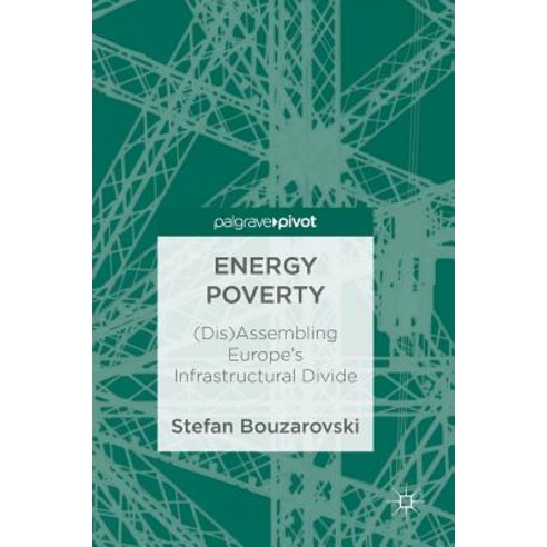 Energy Poverty: (dis)Assembling Europe''s Infrastructural Divide Hardcover, Palgrave MacMillan