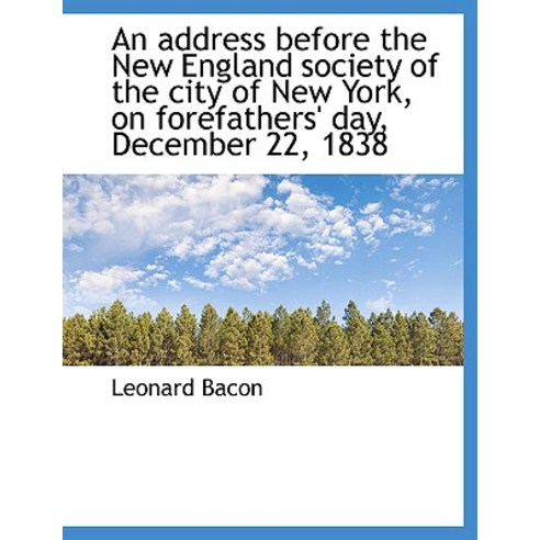 An Address Before the New England Society of the City of New York on Forefathers'' Day December 22 Paperback, BiblioLife