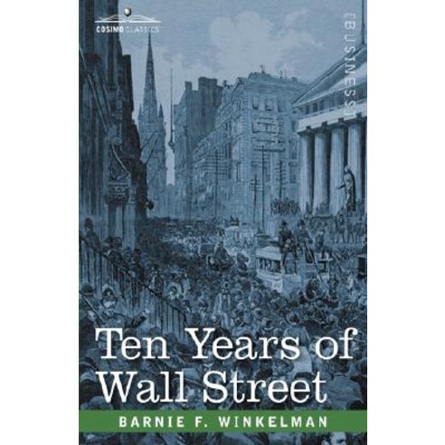 Ten Years of Wall Street Paperback, Cosimo Classics