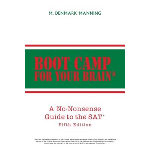 Boot Camp for Your Brain: A No-Nonsense Guide to the SAT Fifth Edition Paperback, Xlibris