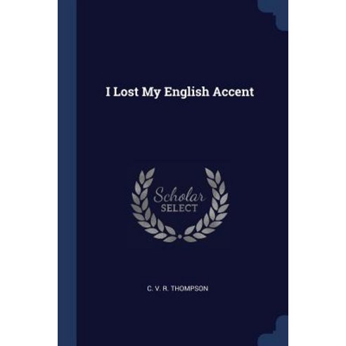I Lost My English Accent Paperback, Sagwan Press