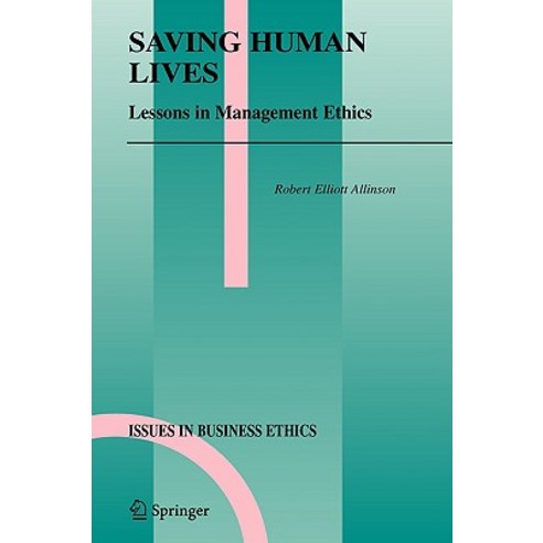 Saving Human Lives: Lessons in Management Ethics Hardcover, Springer