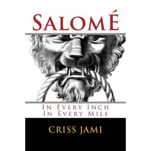 Salome: In Every Inch in Every Mile Paperback, Createspace Independent Publishing Platform