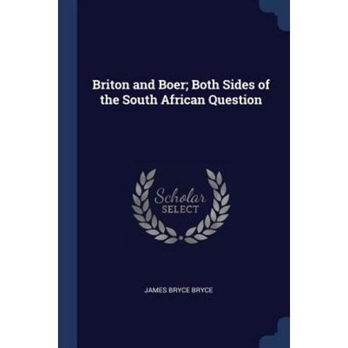 Briton and Boer; Both Sides of the South African Question Paperback, Sagwan Press
