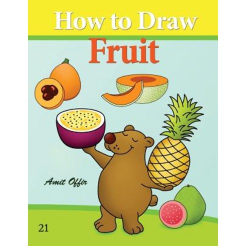 How to Draw Fruit: Drawing Books for the While Family Paperback, Createspace Independent Publishing Platform