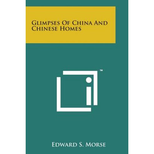 Glimpses of China and Chinese Homes Paperback, Literary Licensing, LLC