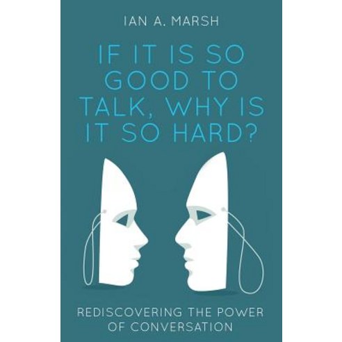 If It Is So Good to Talk Why Is It So Hard? Paperback, Troubador Publishing