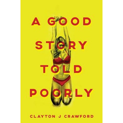 A Good Story Told Poorly Paperback, Scratch Apache Publishing