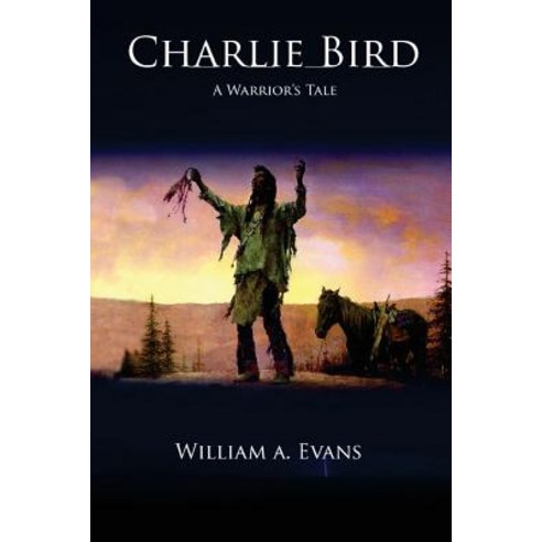 Charlie Bird: A Warrior''s Story Paperback, Charlie Bird