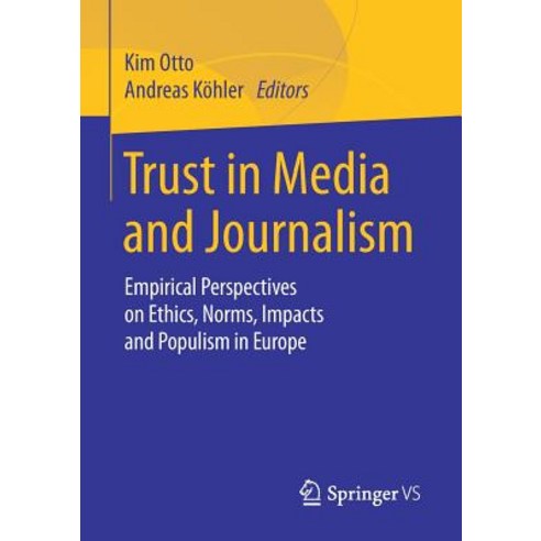 Trust in Media and Journalism: Empirical Perspectives on Ethics Norms Impacts and Populism in Europe Paperback, Springer vs
