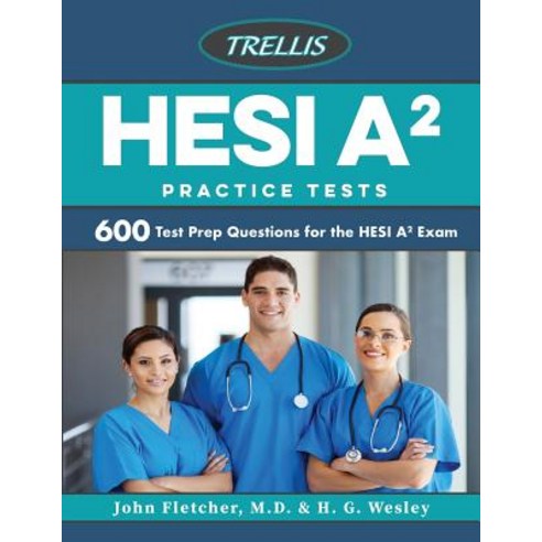 Hesi A2 Practice Tests: 600 Test Prep Questions for the Hesi A2 Exam Paperback, Trellis Test Prep