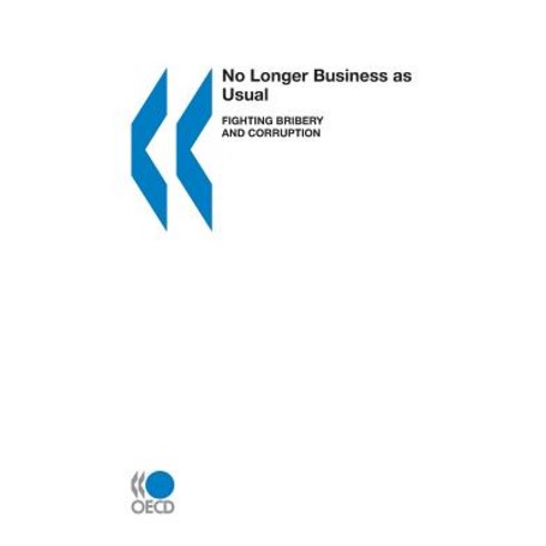 No Longer Business as Usual: Fighting Bribery and Corruption Paperback, Organization for Economic Cooperation & Devel
