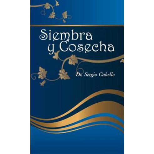 Siembra y Cosecha Hardcover, Palibrio