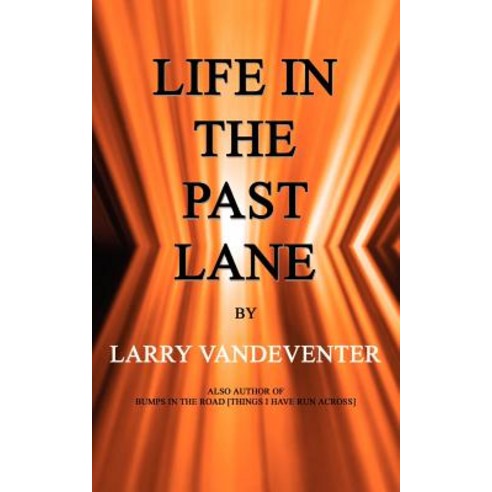 Life in the Past Lane Paperback, Authorhouse