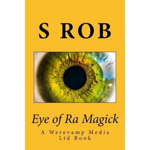 Eye of Ra Magick Paperback, Createspace Independent Publishing Platform