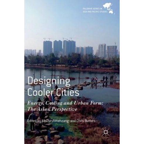 Designing Cooler Cities: Energy Cooling and Urban Form: The Asian Perspective Hardcover, Palgrave MacMillan