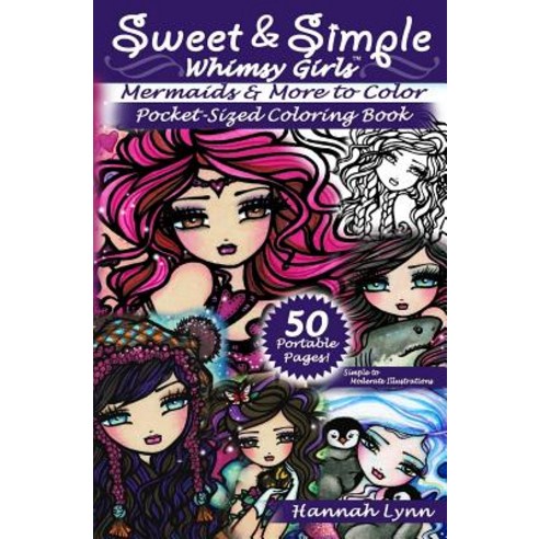 Sweet & Simple Mermaids & More to Color Pocket-Sized Coloring Book Paperback, Createspace Independent Publishing Platform
