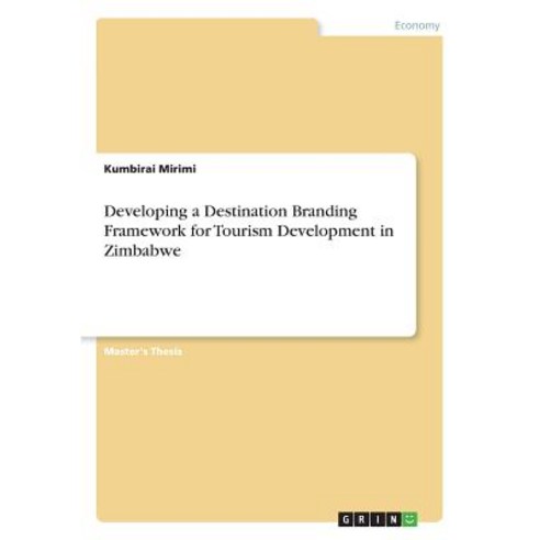 Developing a Destination Branding Framework for Tourism Development in Zimbabwe Paperback, Grin Publishing
