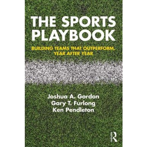 The Sports Playbook: Building Teams That Outperform Year After Year Paperback, Routledge